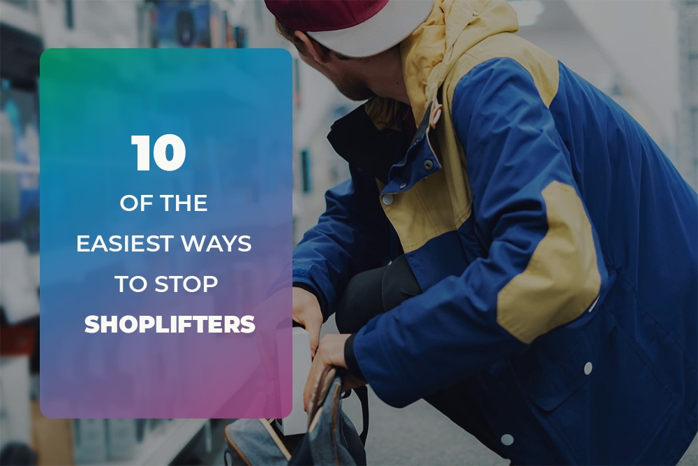 10 of the Easiest Ways To Stop Shoplifters